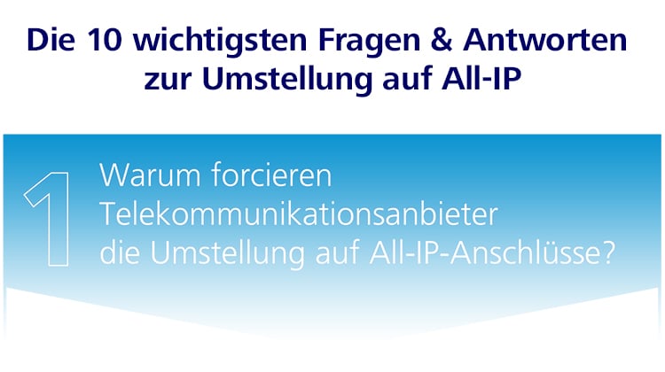 Die 10 wichtigsten Fragen & Antworten zur Umstellung auf All-IP