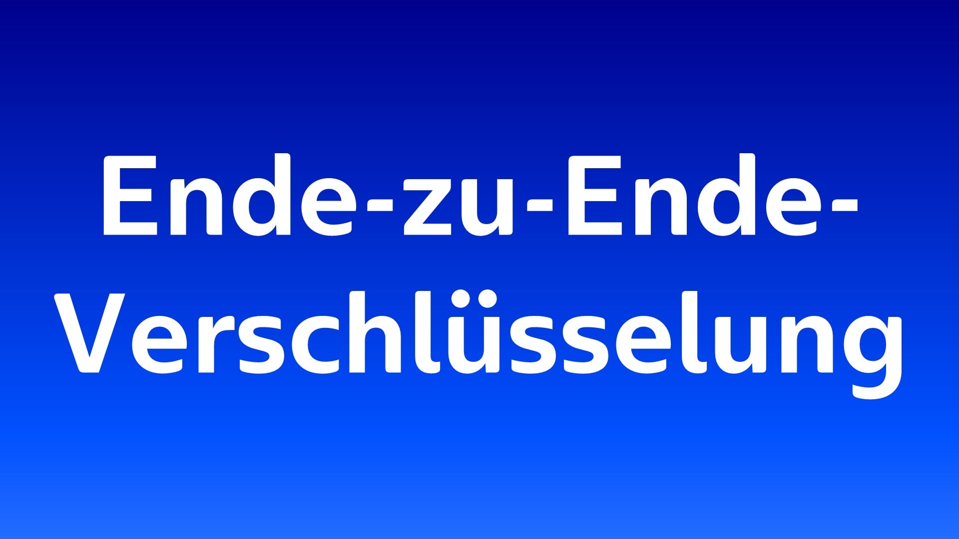 Ende-zu-Ende-Verschlüsselung in weißer Schrift auf blauem Hintergrund