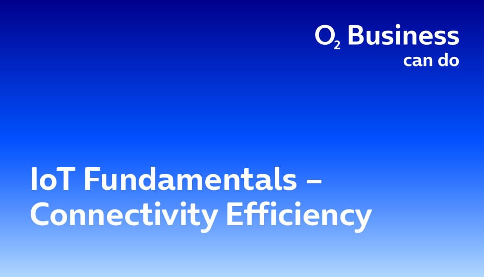 o2 Business Logo mit Blauverlauf und dem Titel der PDF „IoT Fundamentals Connectivity Efficiency“